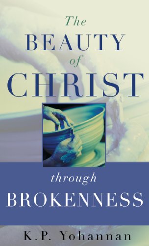 The Beauty of Christ through Brokenness - KP Yohannan
