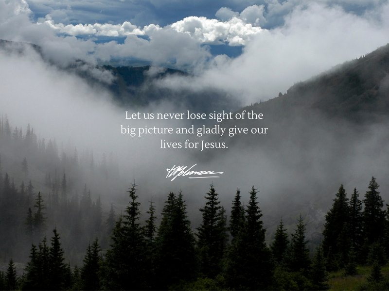 Never lose sight of the Big picture - KP Yohannan - Gospel for Asia