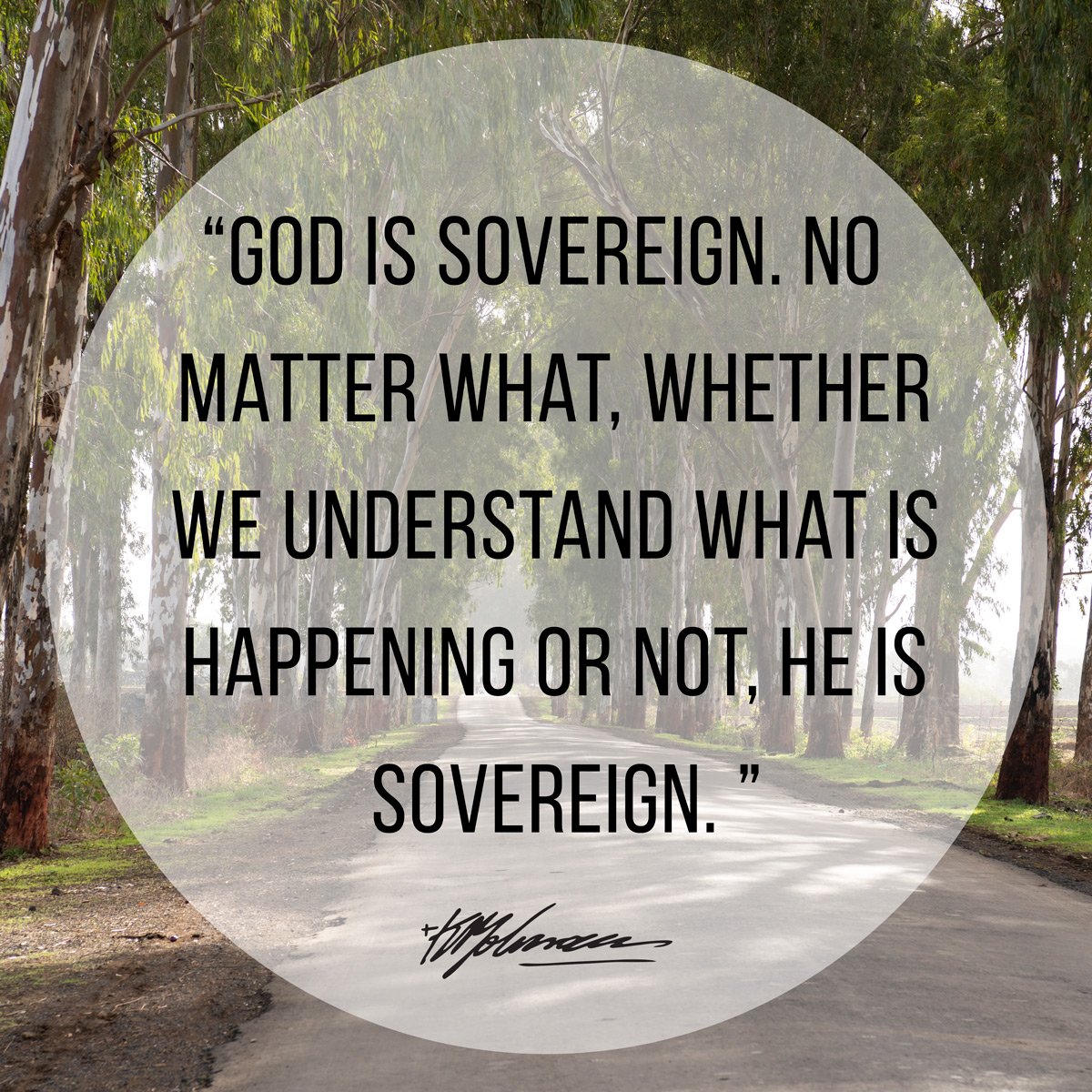 "God is sovereign. No matter what, whether we understand what is happening or not, He is sovereign." — Dr. KP Yohannan